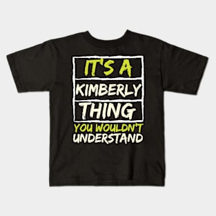 It's A Kimberly Thing You Wouldn't Understand Kids T-Shirt